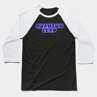 Quantum Leap Baseball T-Shirt